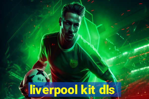 liverpool kit dls